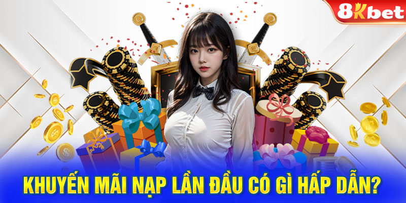 Khuyến mãi nạp lần đầu có gì hấp dẫn?